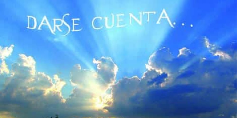 DARSE CUENTA ES COMO AMANECER