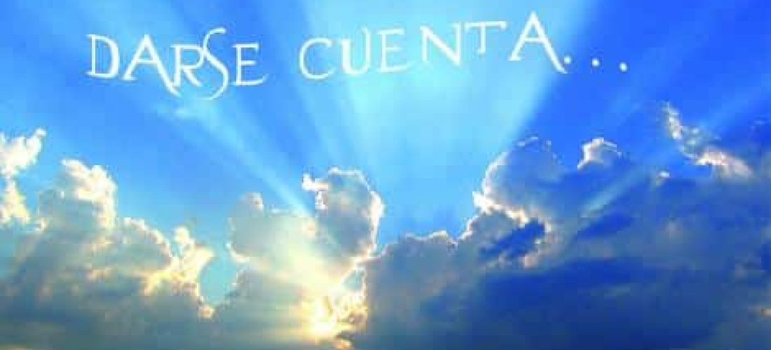 DARSE CUENTA ES COMO AMANECER
